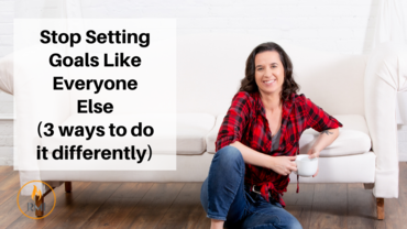 Stop Setting Goals Like Everyone Else (3 Ways To Do It Differently)