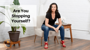 Are You Stopping Yourself?